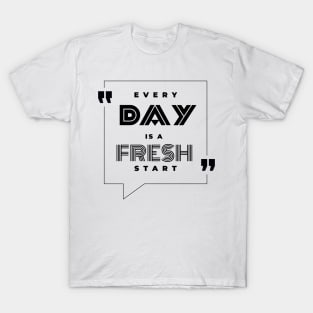 Every Day is a Fresh Start T-Shirt